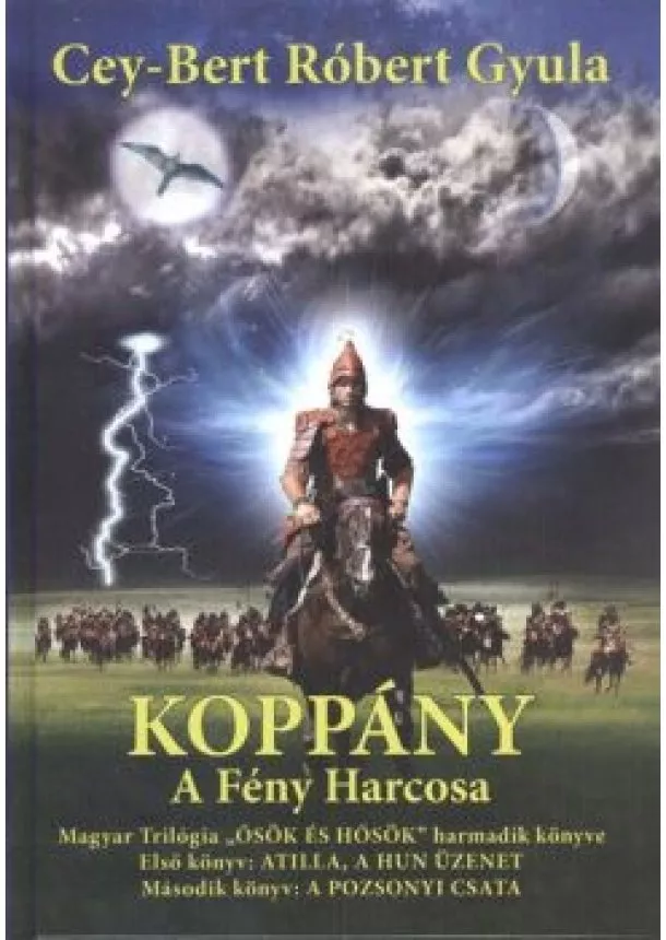 Cey-Bert Róbert Gyula - Koppány - A fény harcosa /Ősök és hősök trilógia