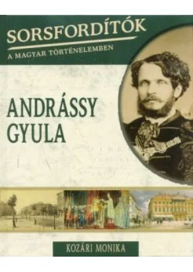 Andrássy Gyula /Sorsfordítók 14.