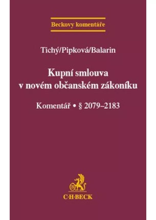 Luboš Tichý, Petra Joanna Pipková, Jan Balarin  - Kupní smlouva v novém občanském zákoníku - Komentář, § 2079-2183