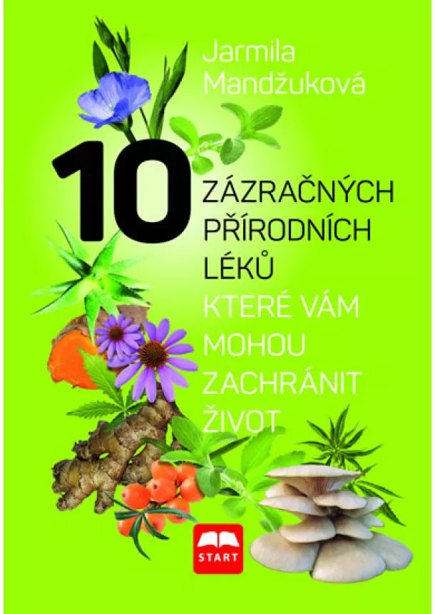 Jarmila Mandžuková - 10 zázračných přírodních léků, které vám mohou zachránit život