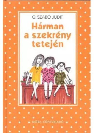 HÁRMAN A SZEKRÉNY TETEJÉN (6. KIADÁS)