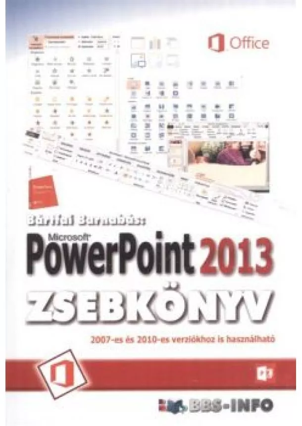 Bártfai Barnabás - Powerpoint 2013 zsebkönyv /2007-es és 2010-es verziókhoz is használható