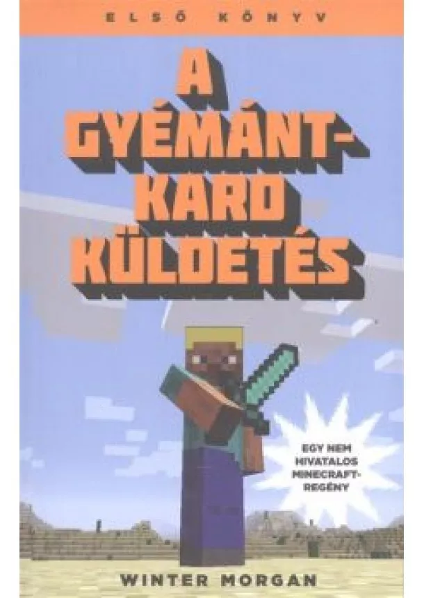 Winter Morgan - A gyémántkard küldetés /Egy nem hivatalos Minecraft-regény 1.