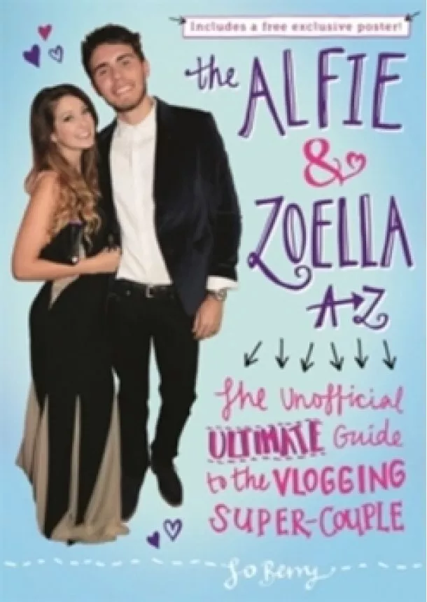 Jo Berry - The Alfie and Zoella A-Z - The Unofficial Ultimate Guide to the Vlogging Super-Couple