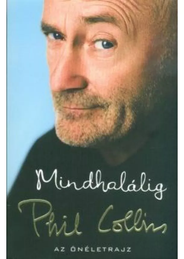 Phil Collins - Mindhalálig - Az önéletrajz