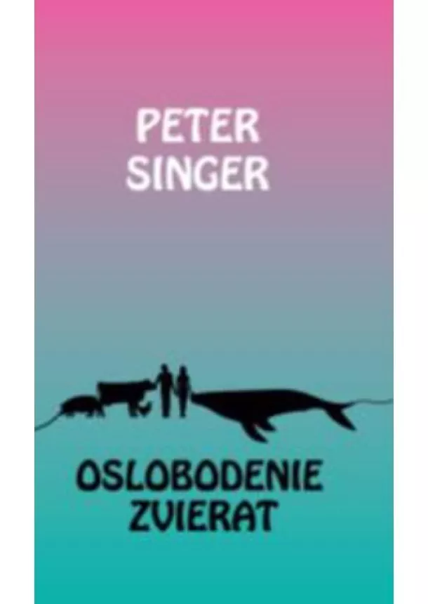 Peter Singer - Oslobodenie zvierat