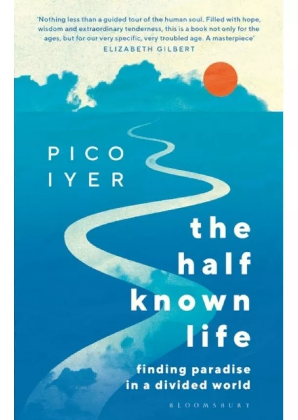 Pico Iyer - The Half Known Life