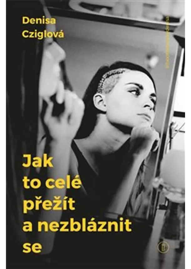 Denisa Cziglová - Jak to celé přežít a nezbláznit se