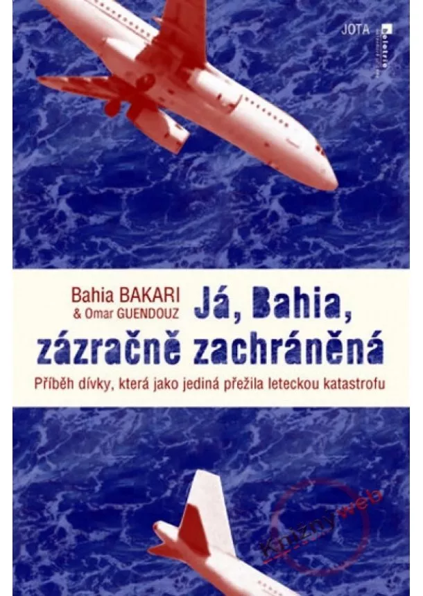 Bakali Bahia, Guendouz Omar, - Já, Bahia, zázračně zachráněná - Skutečný příběh strastiplné pouti za svobodou