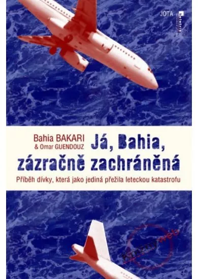 Já, Bahia, zázračně zachráněná - Skutečný příběh strastiplné pouti za svobodou