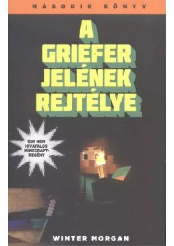 Winter Morgan - A Griefer jelének rejtélye /Egy nem hivatalos Minecraft-regény 2.