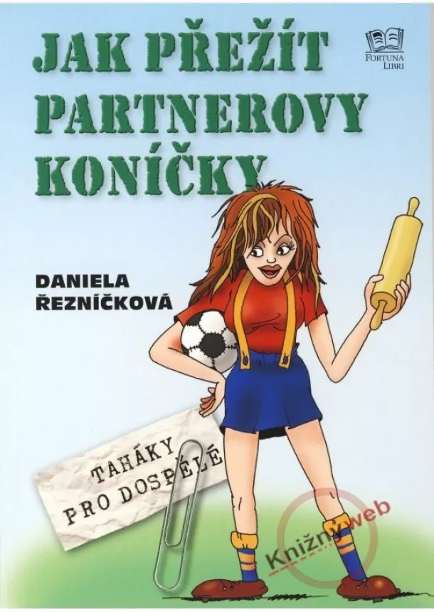 Daniela Řezníčková - Jak přežít partnerovy koníčky - Taháky pro dospělé