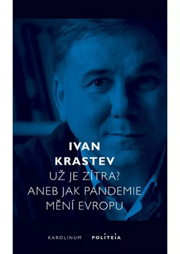 Ivan Krastev - Už je zítra? Aneb jak pandemie mění Evropu