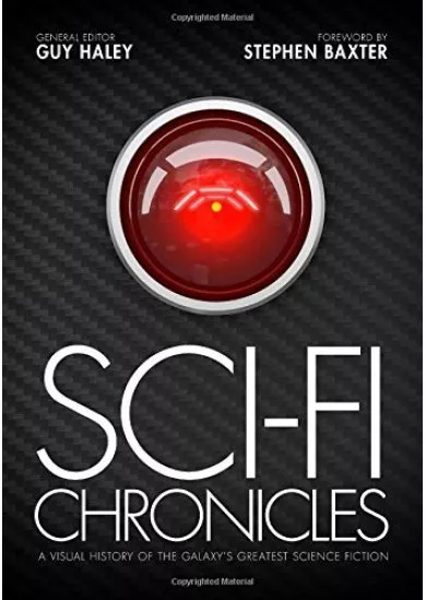 Sci-Fi Chronicles : A Visual History of the Galaxys Greatest Science Fiction