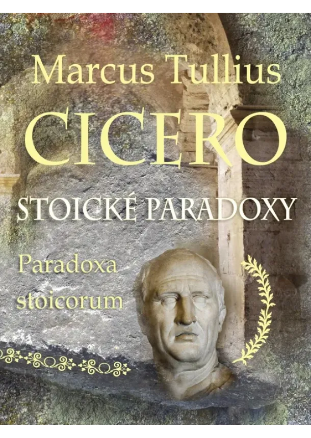 Marcus Tullius Cicero - Stoické paradoxy - Paradoxa stoicorum