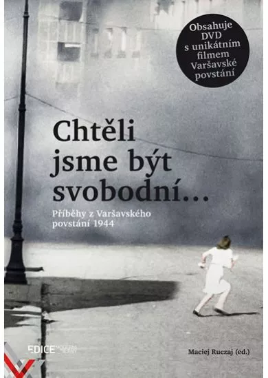 Chtěli jsme být svobodní… - Příběhy z Varšavského povstání 1944 + DVD