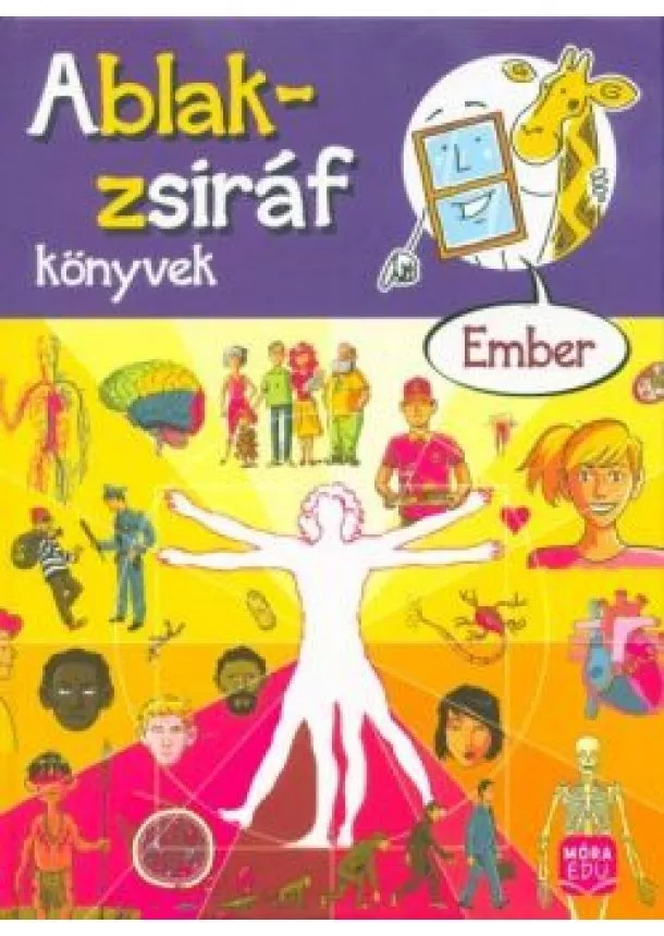 Eszterág Ildikó - Ablak-Zsiráf könyvek: Ember /Képes gyereklexikon