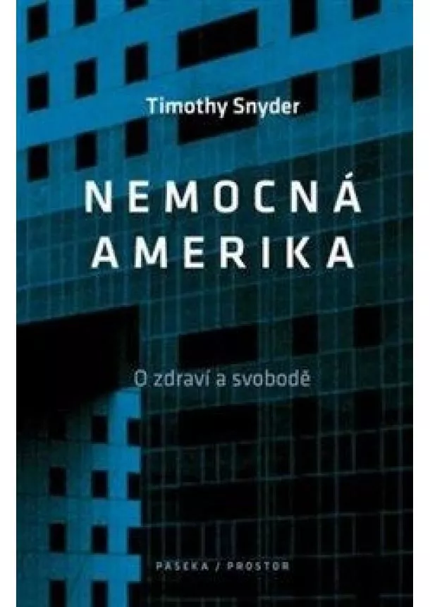 Timothy Snyder - Nemocná Amerika - O zdraví a svobodě