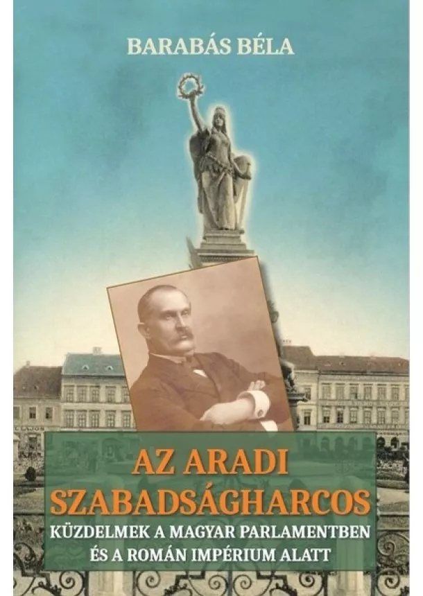 Barabás Béla - Az aradi szabadságharcos