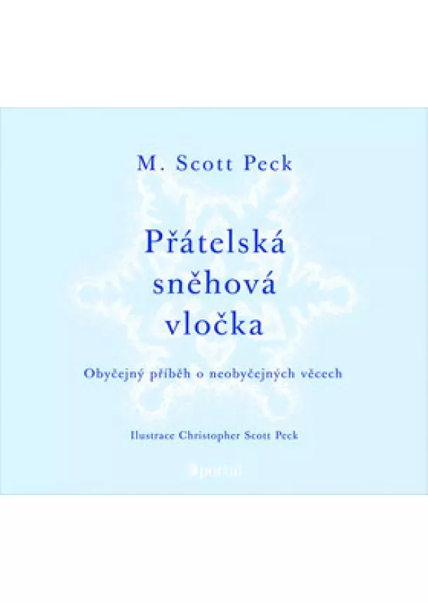 M. Scott Peck - Přátelská sněhová vločka - Obyčejný příběh o neobyčejných věcech