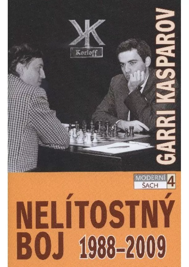 Garri Kasparov - Nelítostný boj 1988 - 2009 - moderní šach 4