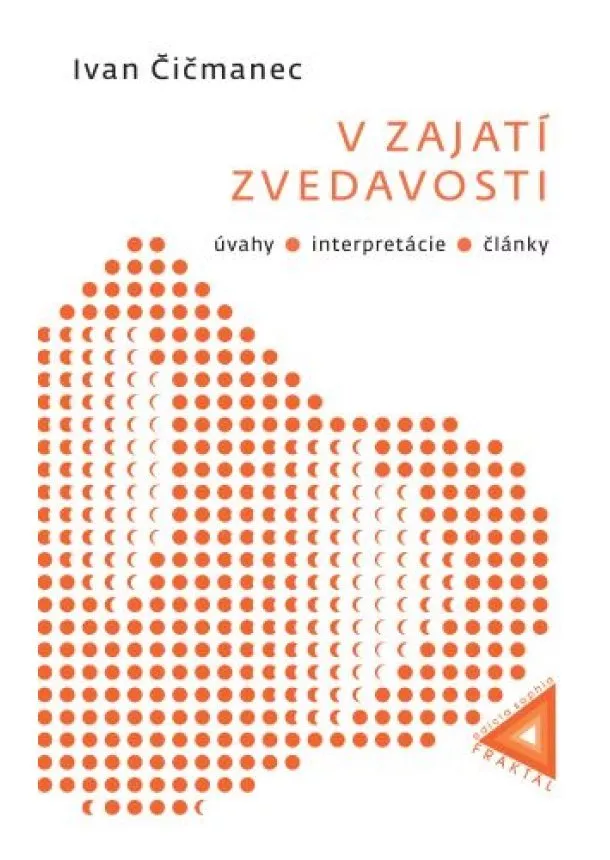 Ivan Čičmanec - V zajatí zvedavosti - úvahy, interpretácie, články