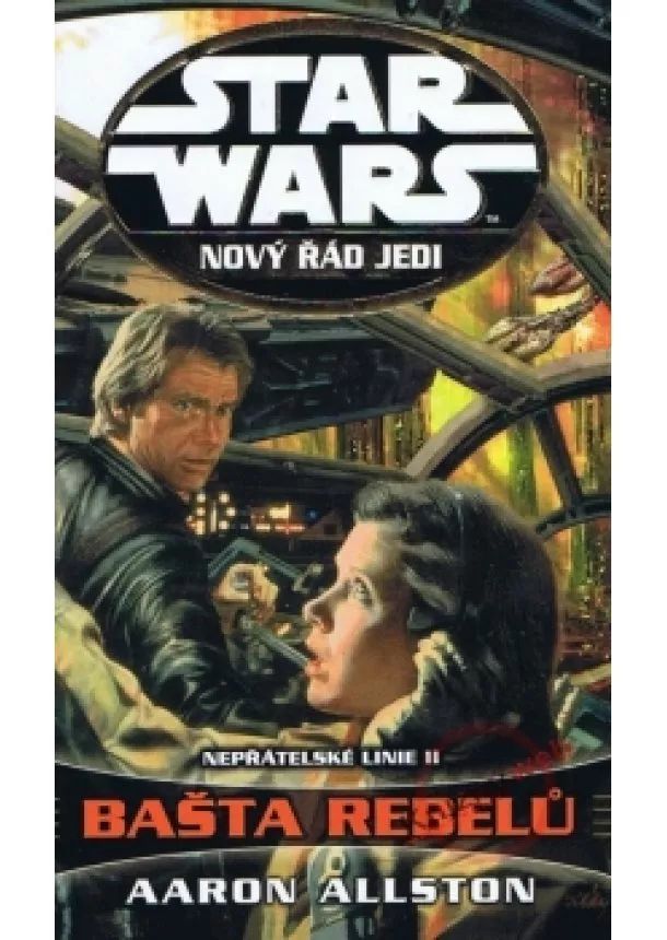 Aaron Allston - Star Wars - Nový řád Jedi - Nepřátelské linie II. - Bašta rebelů