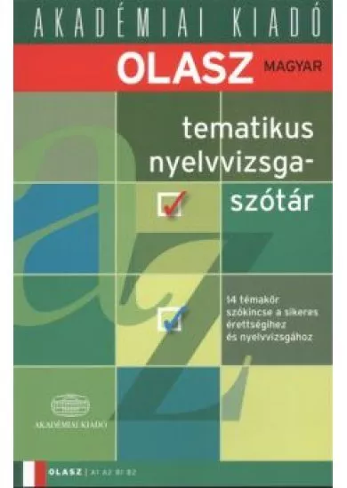 Olasz-magyar tematikus nyelvvizsgaszótár /14 témakör szókincse a sikeres érettségi nyelvvizsgához