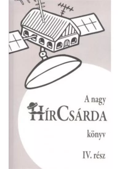 A NAGY HÍRCSÁRDA KÖNYV (IV. RÉSZ)