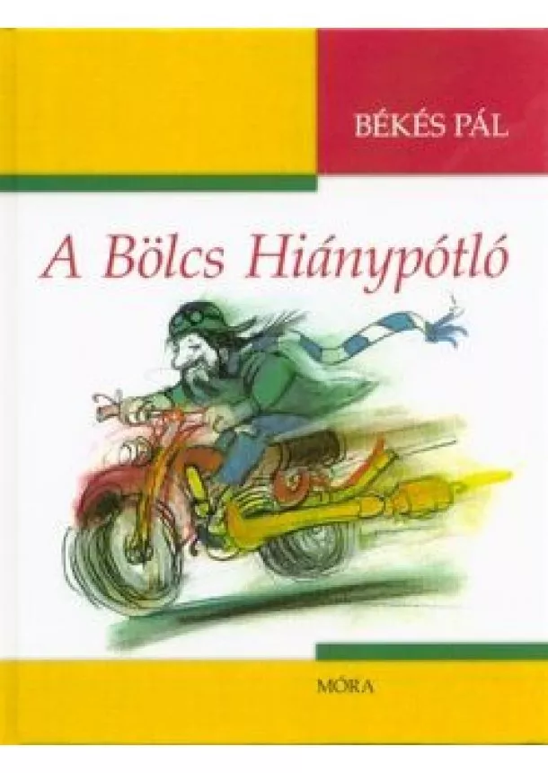 Békés Pál - A bölcs hiánypótló (3. kiadás)