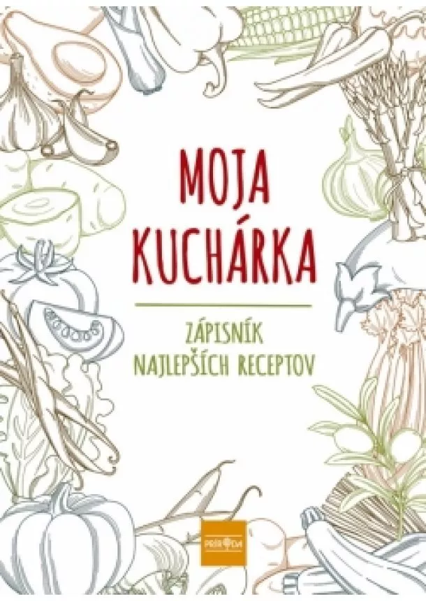 autor neuvedený - Moja kuchárka – Zápisník najlepších receptov