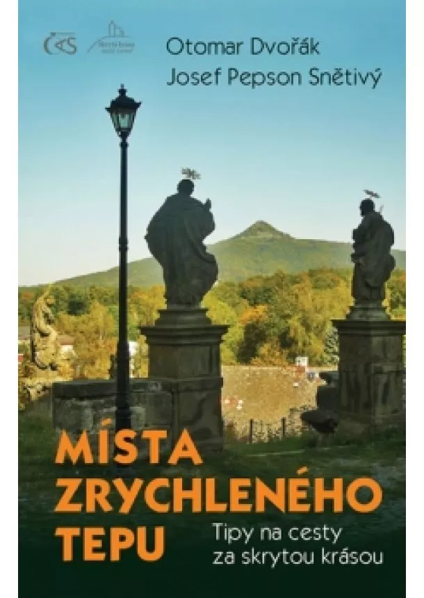 Otomar Dvořák, Pepson Josef Snětivý - Místa zrychleného tepu - Tipy na cesty za skrytou krásou