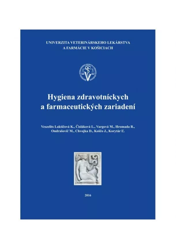 Katarína Veszelits Laktičová, Lýdia Čisláková, Mária Vargová, Rudolf Hromada, Miloslav Ondrašovič, Dušan Chvojka, Ján Koščo, Ľuboš Korytár - Hygiena zdravotníckych a farmaceutických zariadení