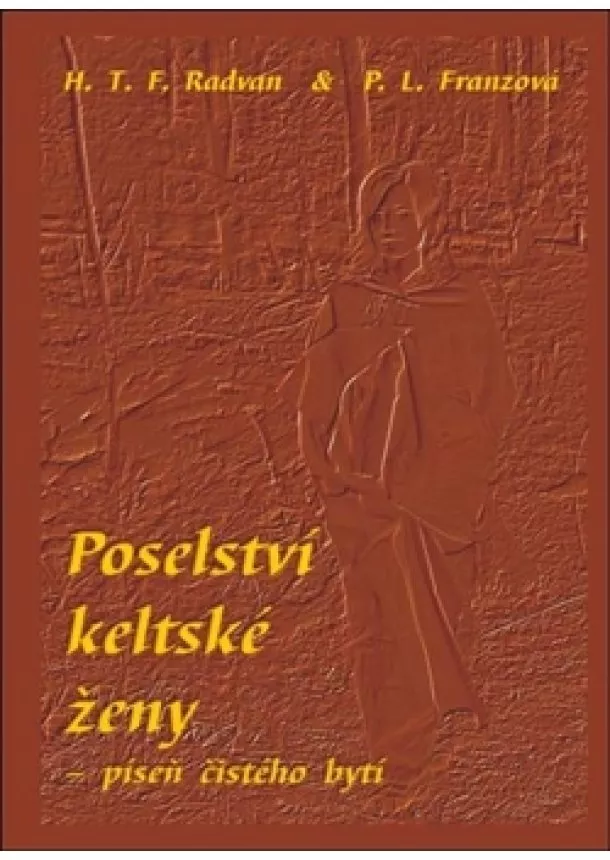 P.L. Franzová , H.T.F. Radvan  - Poselství keltské ženy