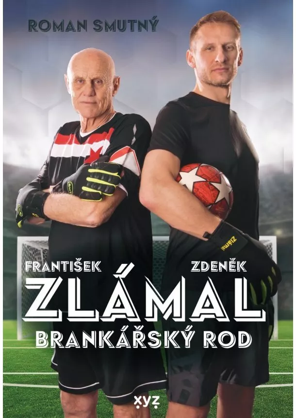 Roman Smutný, František Zlámal, Zdeněk Zlámal - Zlámal: brankářský rod