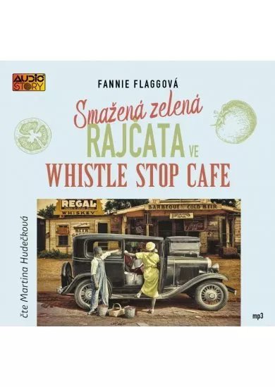 Smažená zelená rajčata ve Whistle Stop Cafe - CDmp3 (Čte Martina Hudečková)