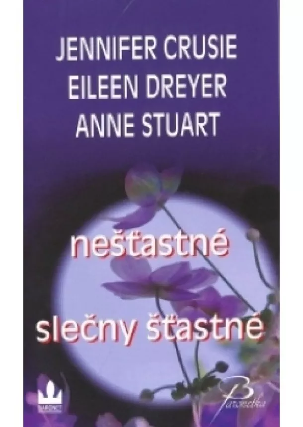 Jennifer Crusie, Eileen Dreyer, Anne Stuart - Nešťastné slečny šťastné