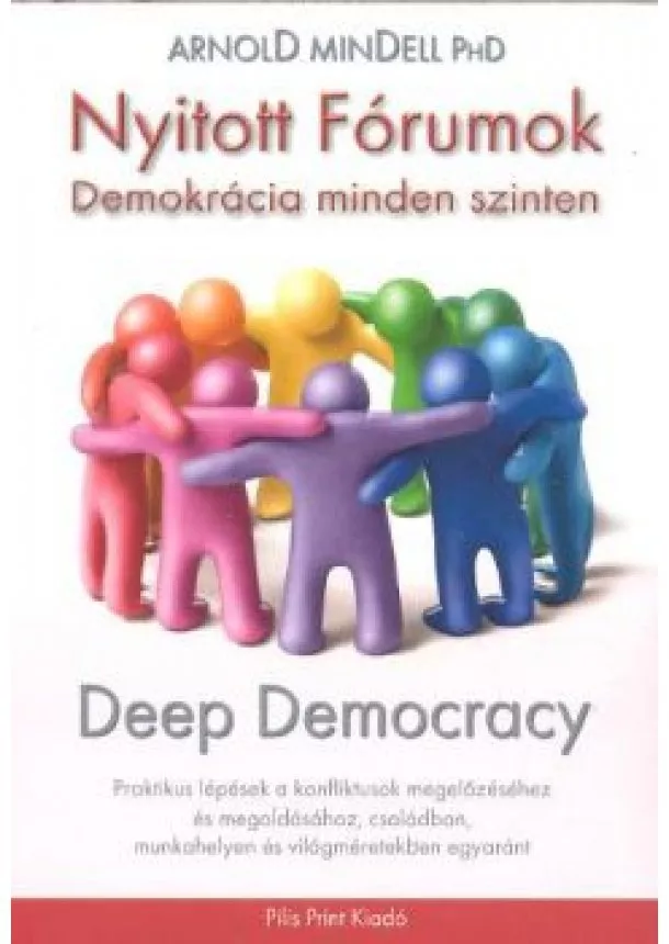 Arnold Mindell - Nyitott fórumok - demokrácia minden szinten /deep democracy