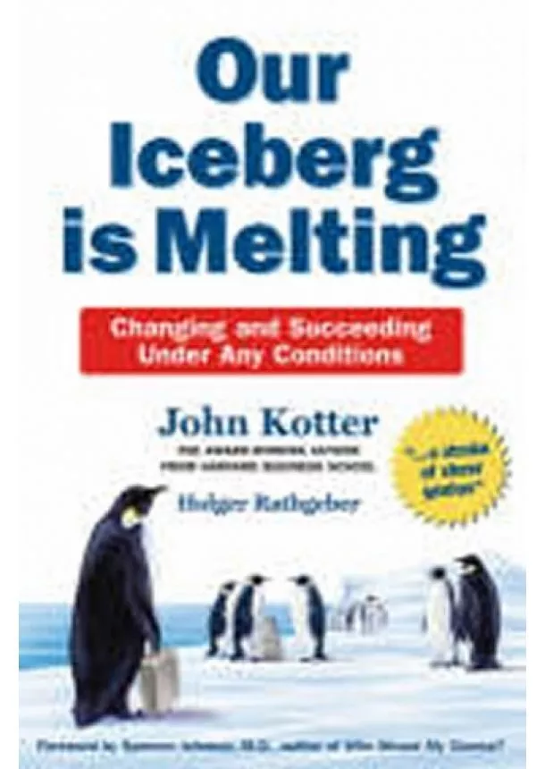 John P. Kotter - Our Iceberg is Melting