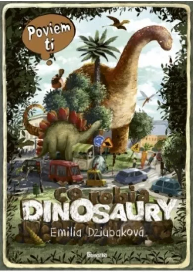 Poviem ti, čo robia dinosaury