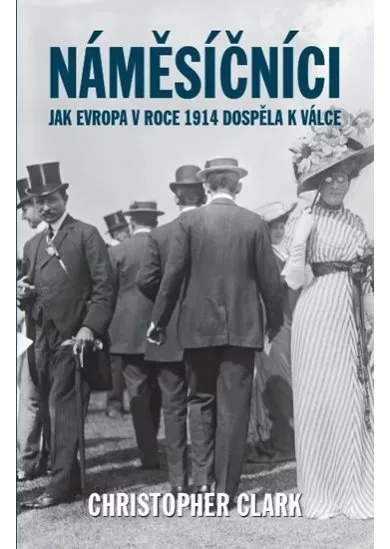 Náměsíčníci - Jak Evropa v roce 1914 dos