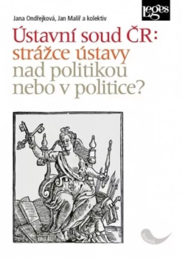 Jana Ondřejková - Ústavní soud ČR: strážce ústavy nad politikou, nebo v politice?