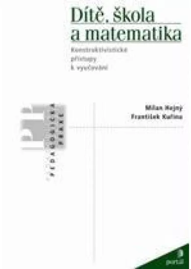 Dítě, škola a matematika - Konstruktivistické přístupy k vyučování