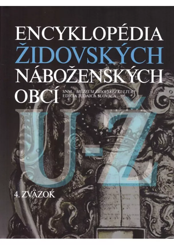 Róbert J. Büchler - Encyklopédia židovských náboženských obcí U-Ž - 4. zväzok