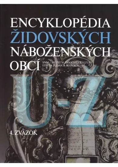 Encyklopédia židovských náboženských obcí U-Ž - 4. zväzok