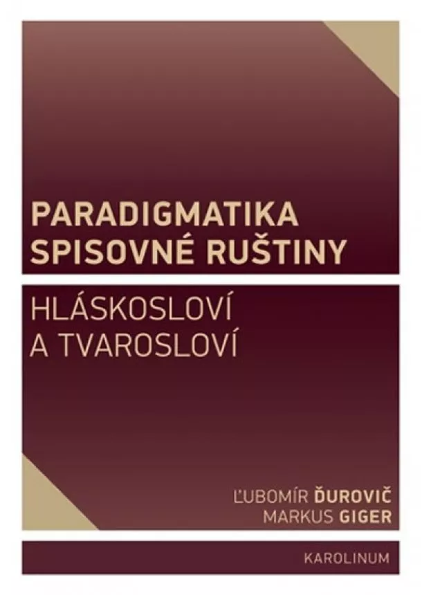 Ľubomír Ďurovič, Markus Giger - Paradigmatika spisovné ruštiny - Hláskosloví a tvarosloví