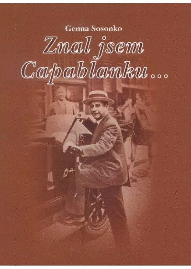 Genna Sosonko - Znal jsem Capablanku...