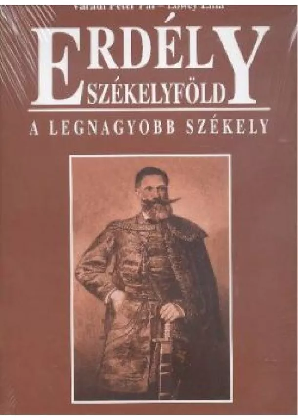 Lőwey Lilla - ERDÉLY SZÉKELYFÖLD /A LEGNAGYOBB SZÉKELY