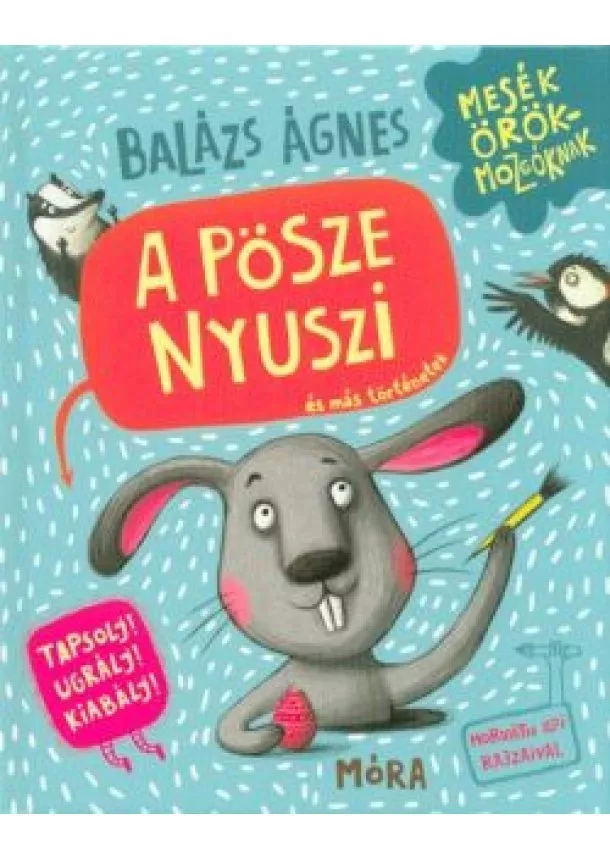 Balázs Ágnes - A pösze nyuszi és más történetek