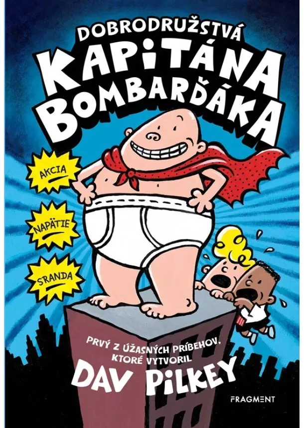 Dav Pilkey - Dobrodružstvá kapitána Bombarďáka